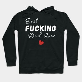 Best Fucking Dad Ever. Funny Dad Husband Design. Fathers Day Gift From Son or Daughter. Hoodie